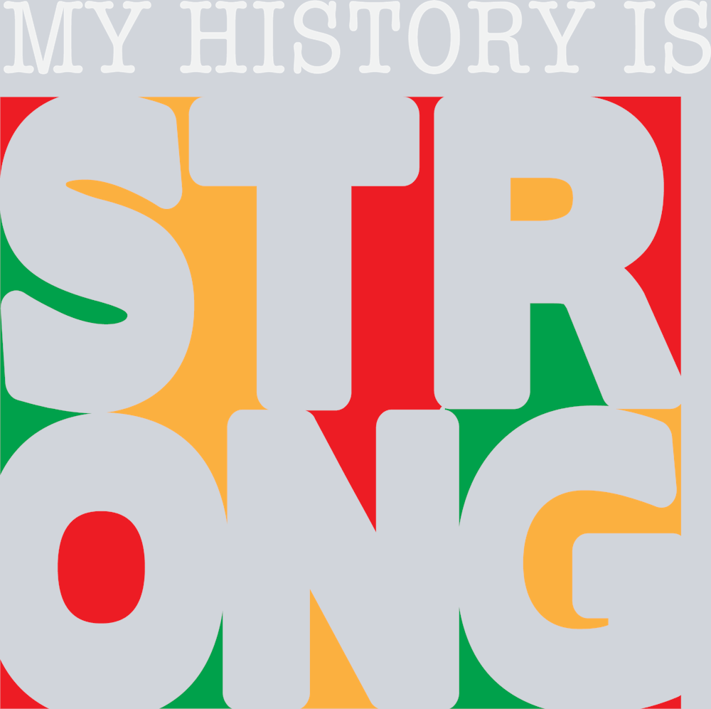 My History Is Strong - STK04452 (DTF Transfers)