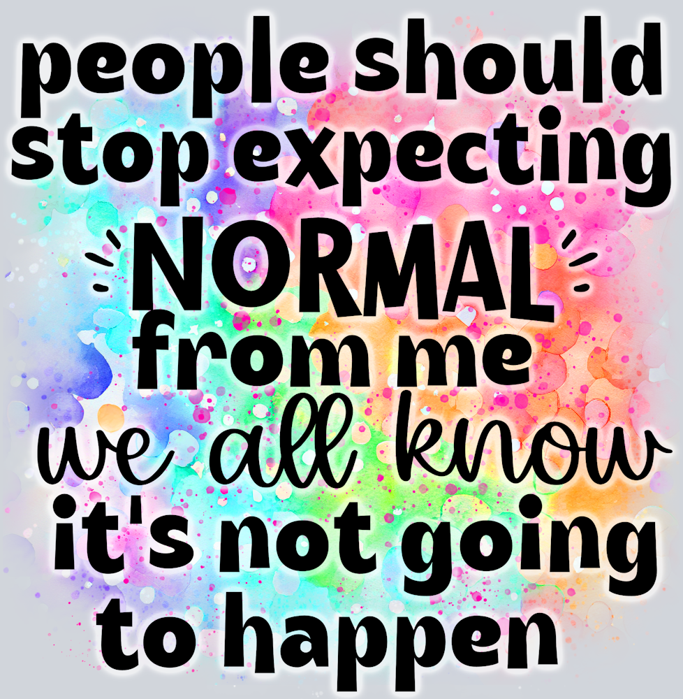 People Should Stop Expecting Normal - STK04810 (DTF Transfers)