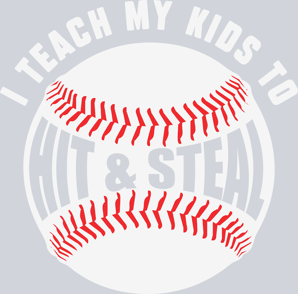 I Teach My Kids To Hit And Steal - STK03020 (DTF Transfers)