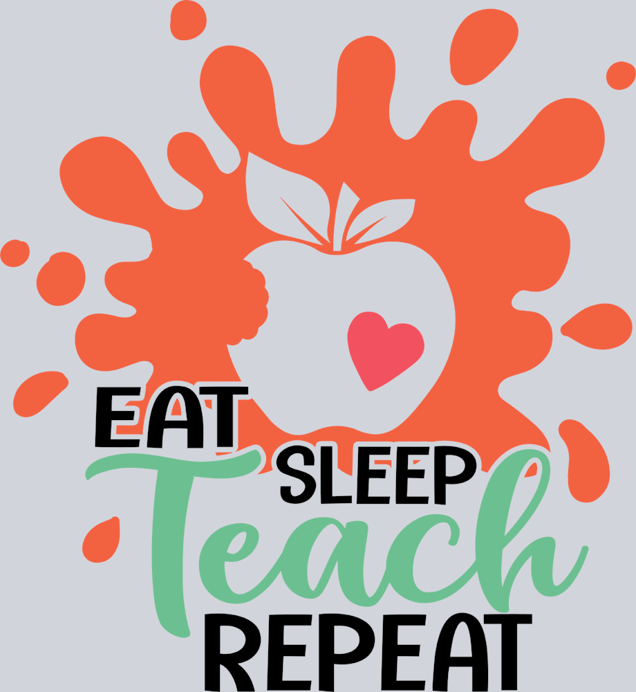 Eat Sleep Teach Repeat - STK01823 (DTF Transfers)
