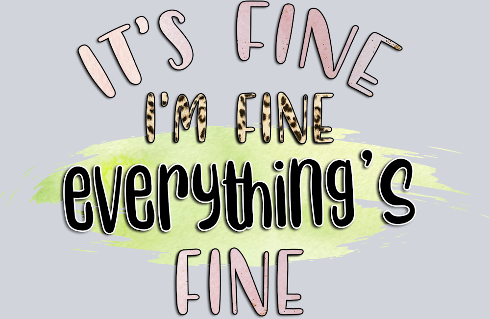 It's Fine I'm Fine - STK03264 (DTF Transfers)