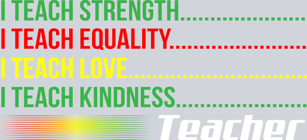 I Teach Strength Equality Love Kindness 1 - STK03022 (DTF Transfers)