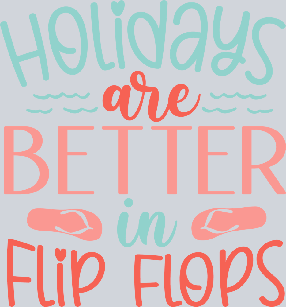 Holidays Are Better In Flip Flops - STK02774 (DTF Transfers)