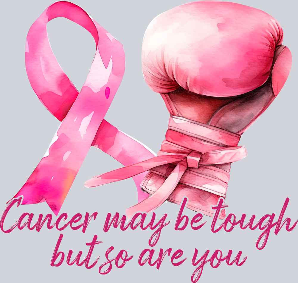 Cancer May Be Tough But So Are You BCA - STK06834 (DTF Transfers)