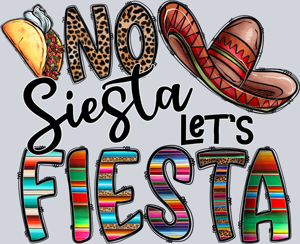 No Siesta Lets Fiesta - STK04523 (DTF Transfers)
