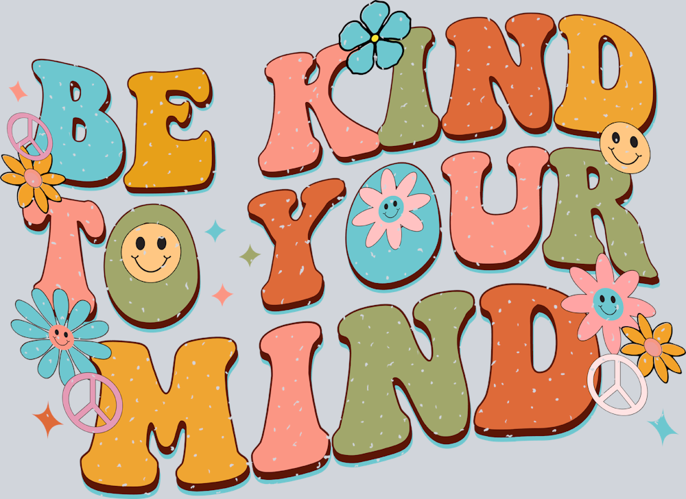 Retro Be Kind To Your Mind 7 - STK05182 (DTF Transfers)