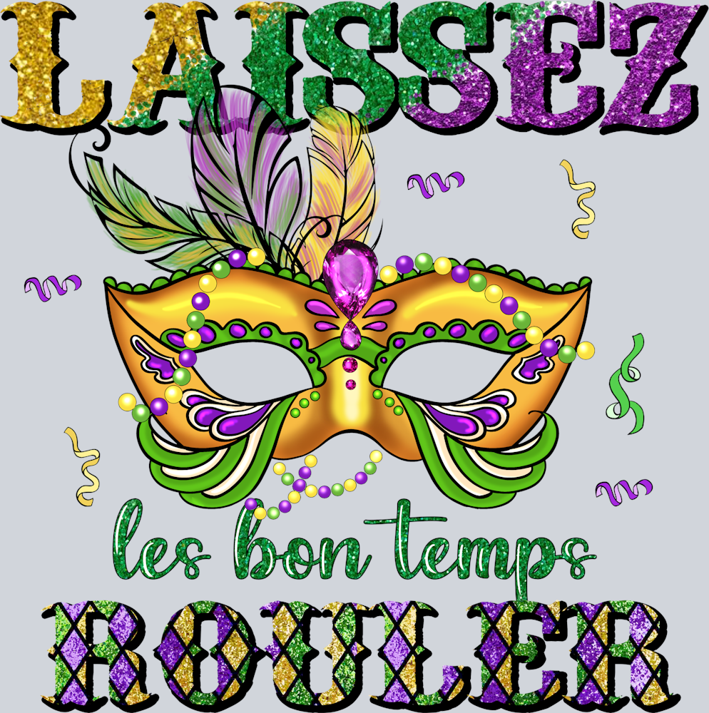 Mardi Gras Laissez Les Bon Temp Rouler - STK04066 (DTF Transfers)
