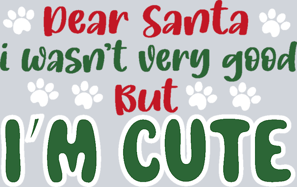 Pets Dear Santa I Wasnt Very Good But I'm Cute - STK04837 (DTF Transfers)