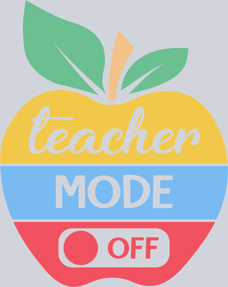 Teacher Mode Off - STK05953 (DTF Transfers)