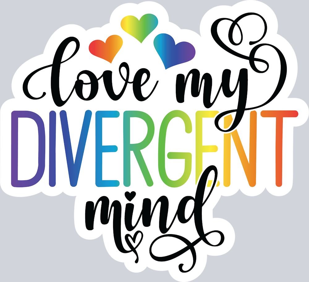 Love My Divergent Mind - STK06750 (DTF Transfers)