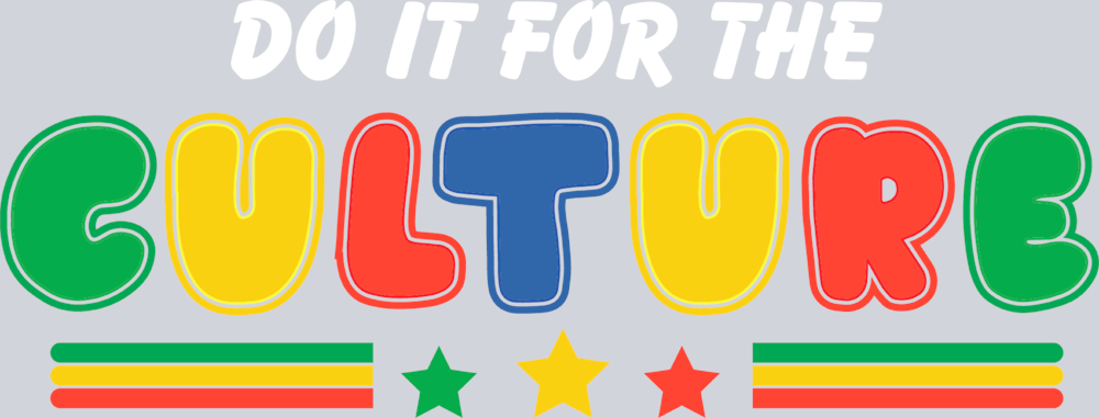 Do It For The Culture 11 - STK01663 (DTF Transfers)