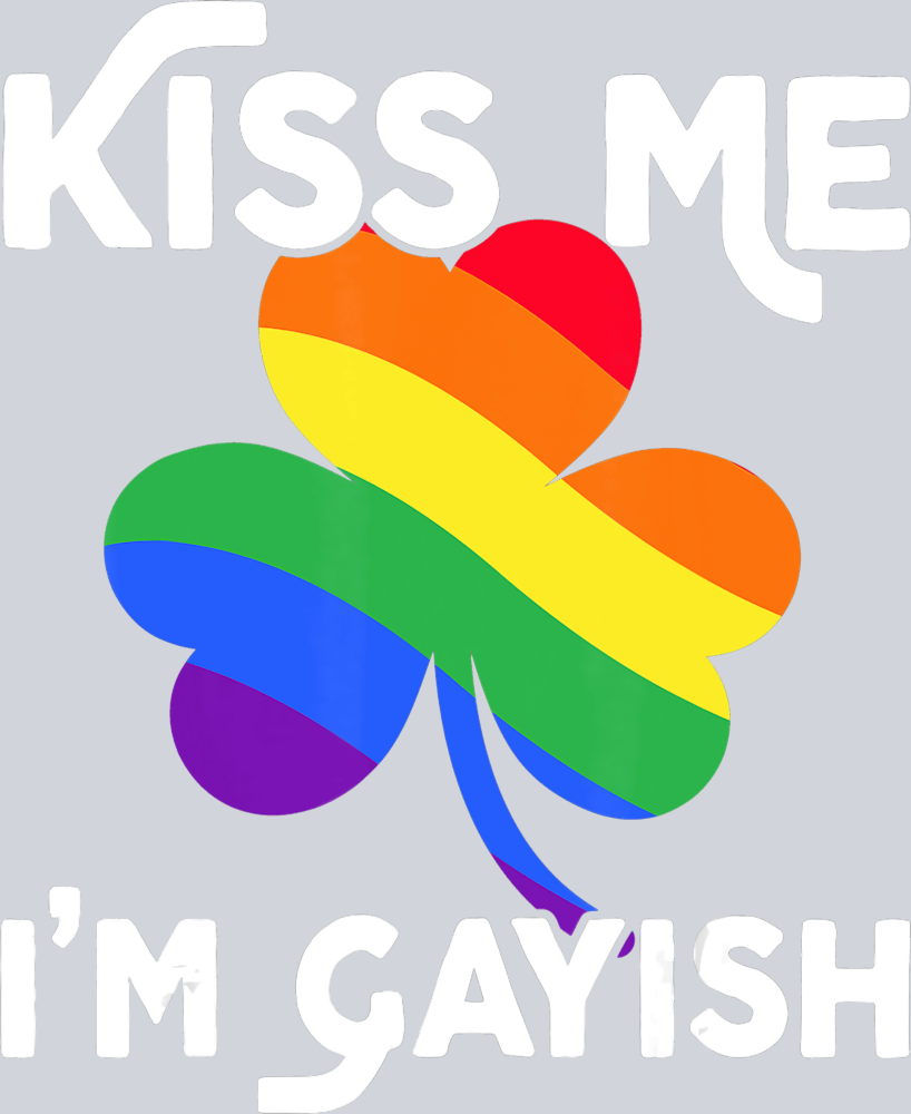 Kiss Me Im Gayish - STK03487 (DTF Transfers)
