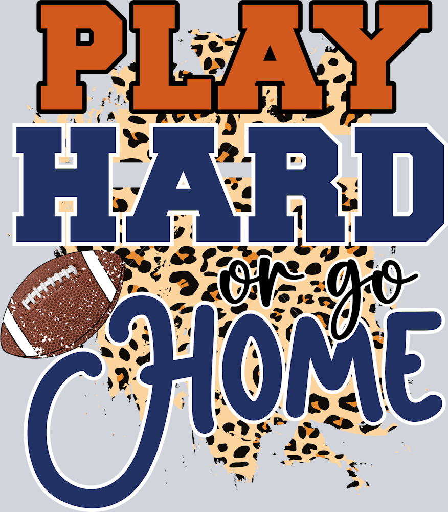 Play Hard Or Go Home 1 - STK04947 (DTF Transfers)