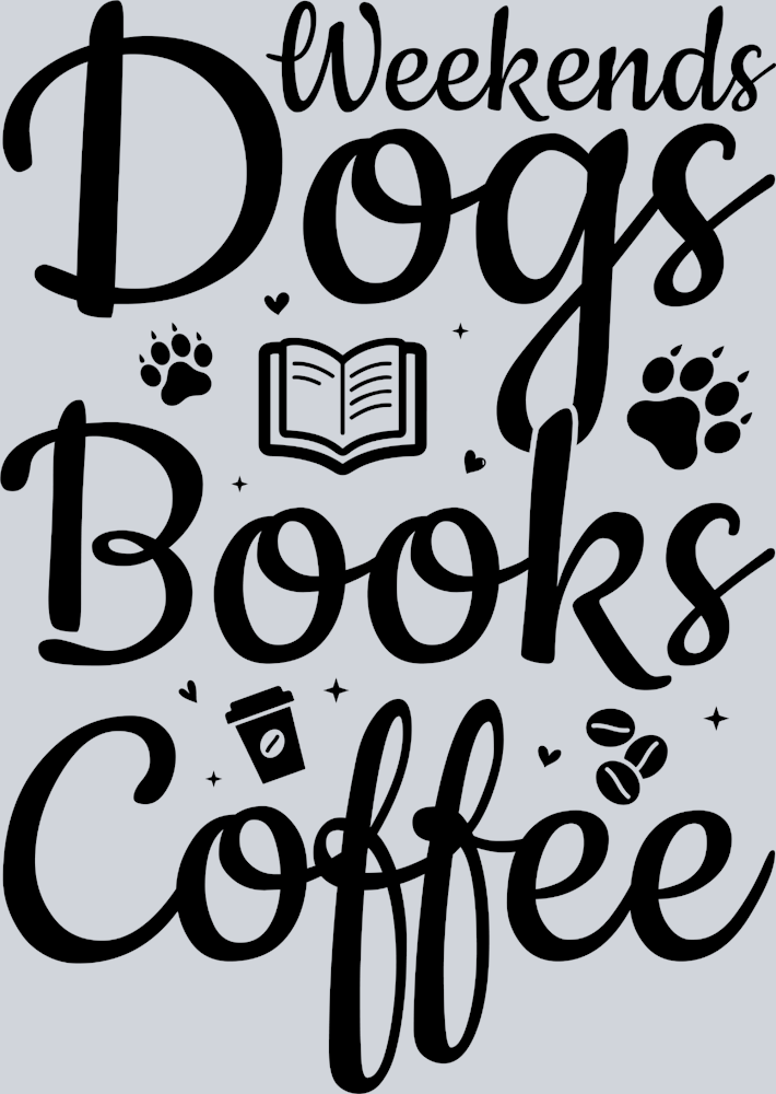 Pets Weekends Dogs Books Coffee Black - STK04905 (DTF Transfers)