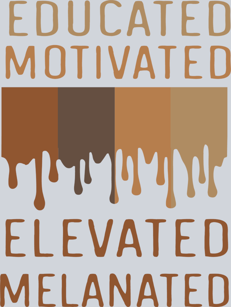 Educated Motivated Elevated Melanated - STK01829 (DTF Transfers)