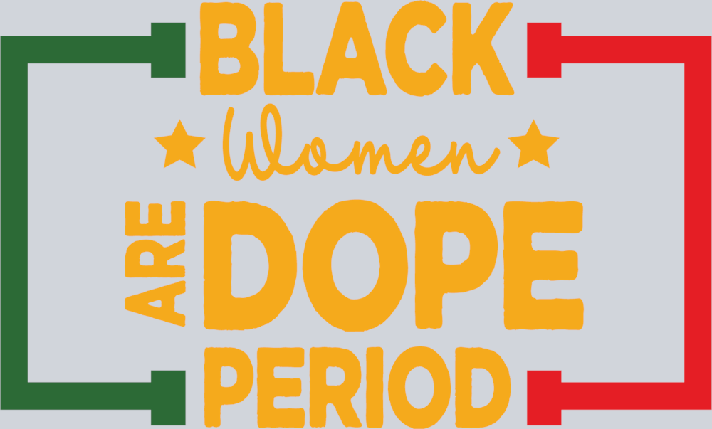 Black Women Are Dope Period - STK00997 (DTF Transfers)