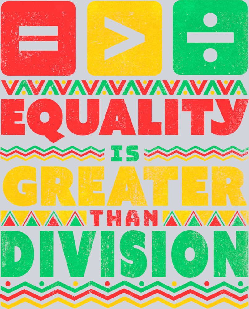 Juneteenth Equality Is Greater Than Division #2 - STK03379 (DTF Transfers)