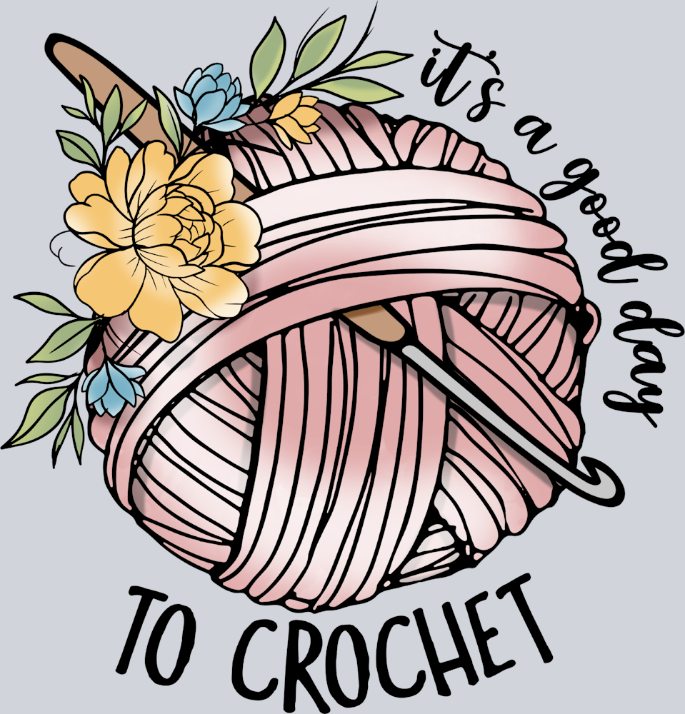 It's A Good Day To Crochet - STK03249 (DTF Transfers)