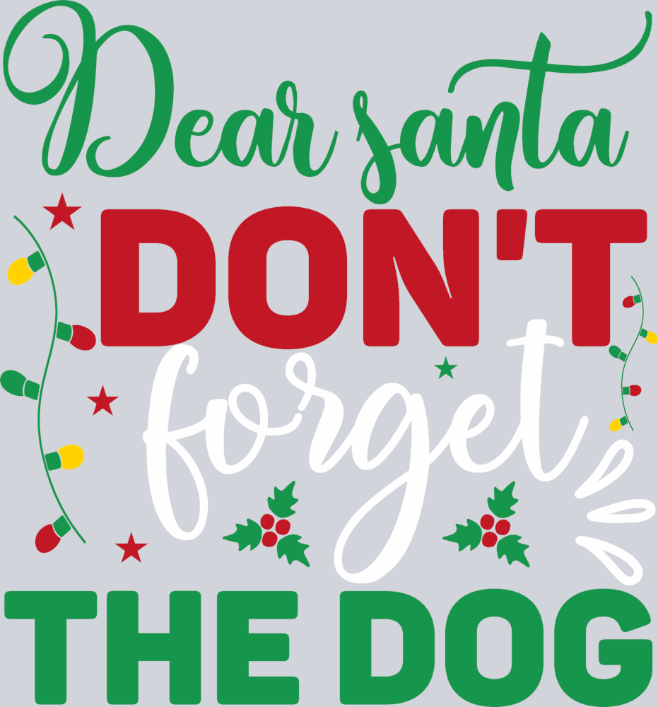 Pets Dear Santa Don't Forget The Dog - STK04836 (DTF Transfers)