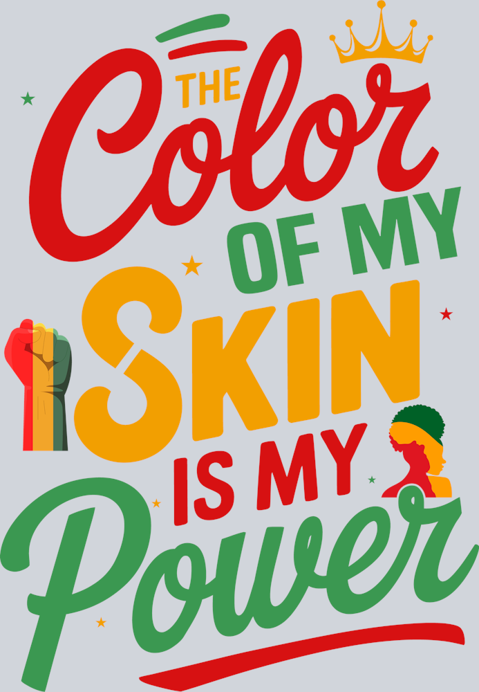 The Color Of My Skin Is My Power - STK06041 (DTF Transfers)
