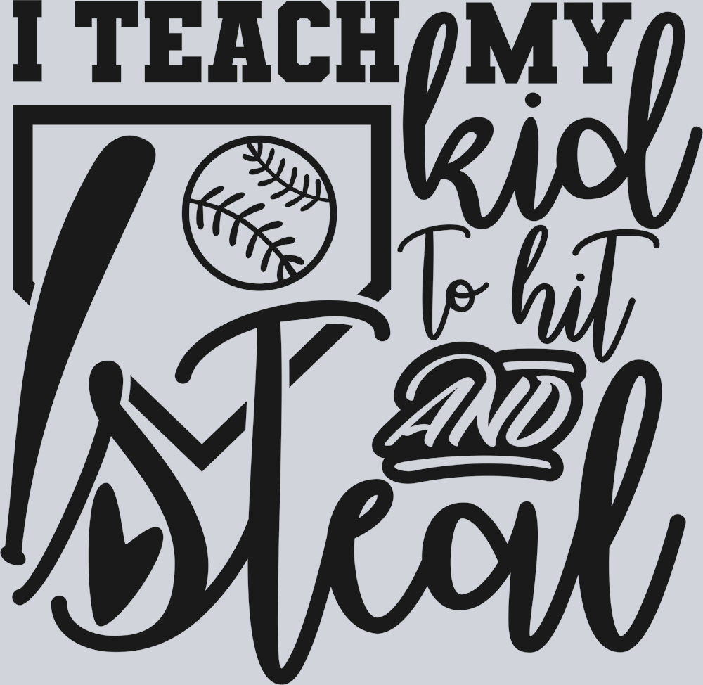 I Teach My Kid To Hit And Steal - Black - STK03018 (DTF Transfers)