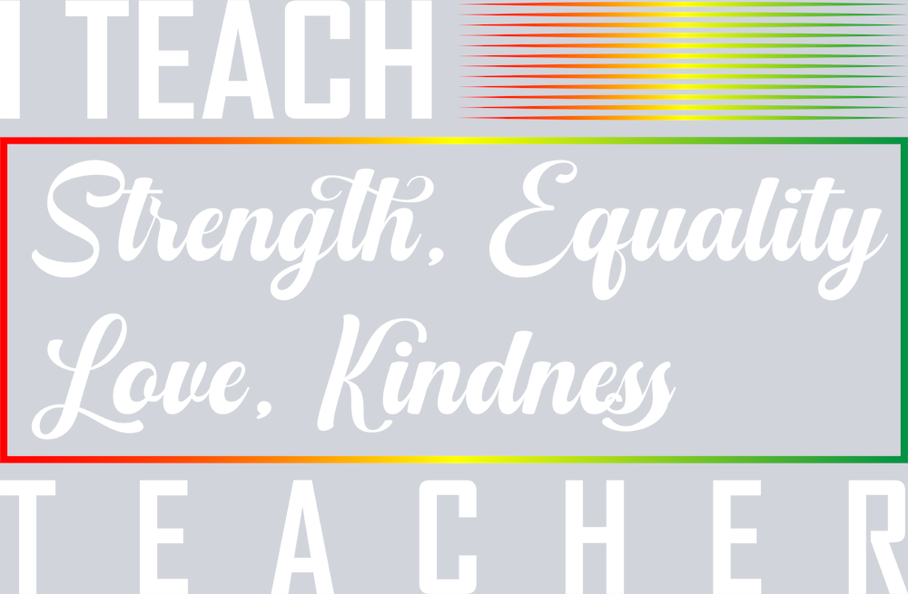 I Teach Strenth Equality Love Kindness 2 - STK03023 (DTF Transfers)