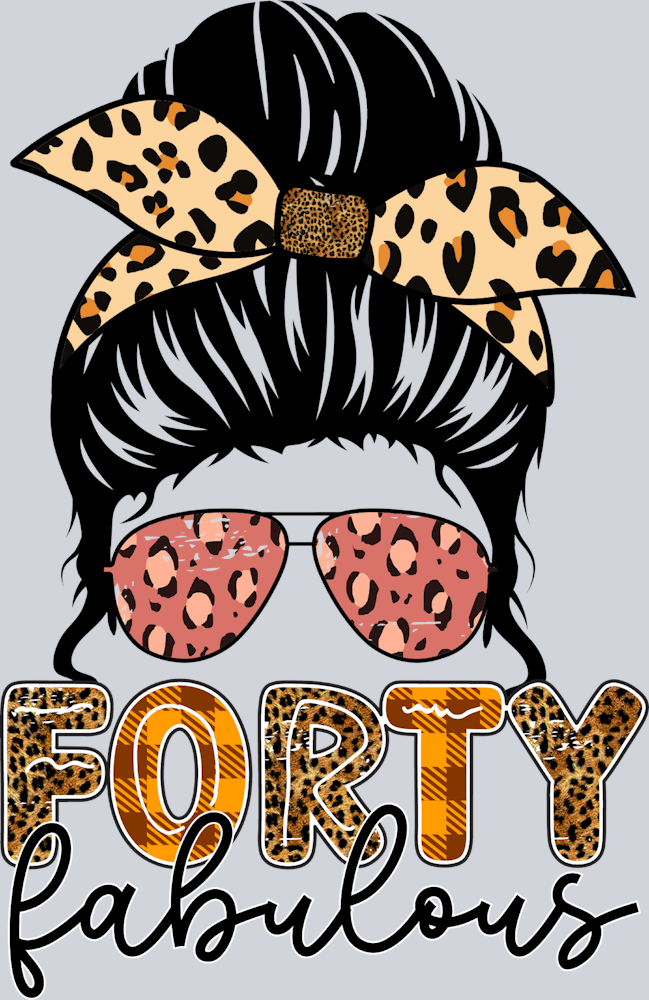 Forty Fabulous Messy Bun - STK02108 (DTF Transfers)