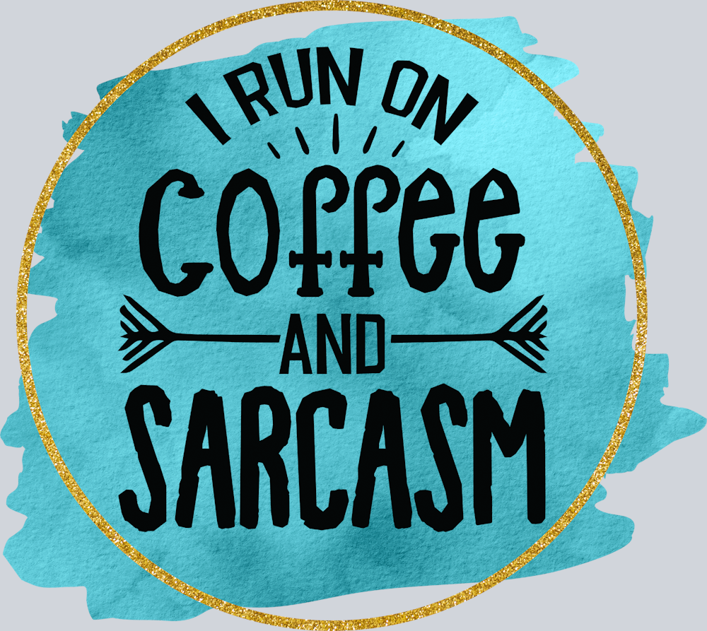 Coffee And Sarcasm - STK01388 (DTF Transfers)