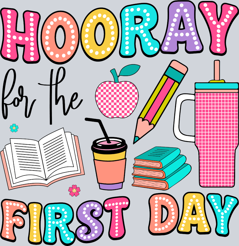 Hooray For The First Day - STK02788 (DTF Transfers)