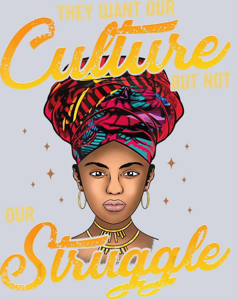 The Want Our Culture - STK06082 (DTF Transfers)