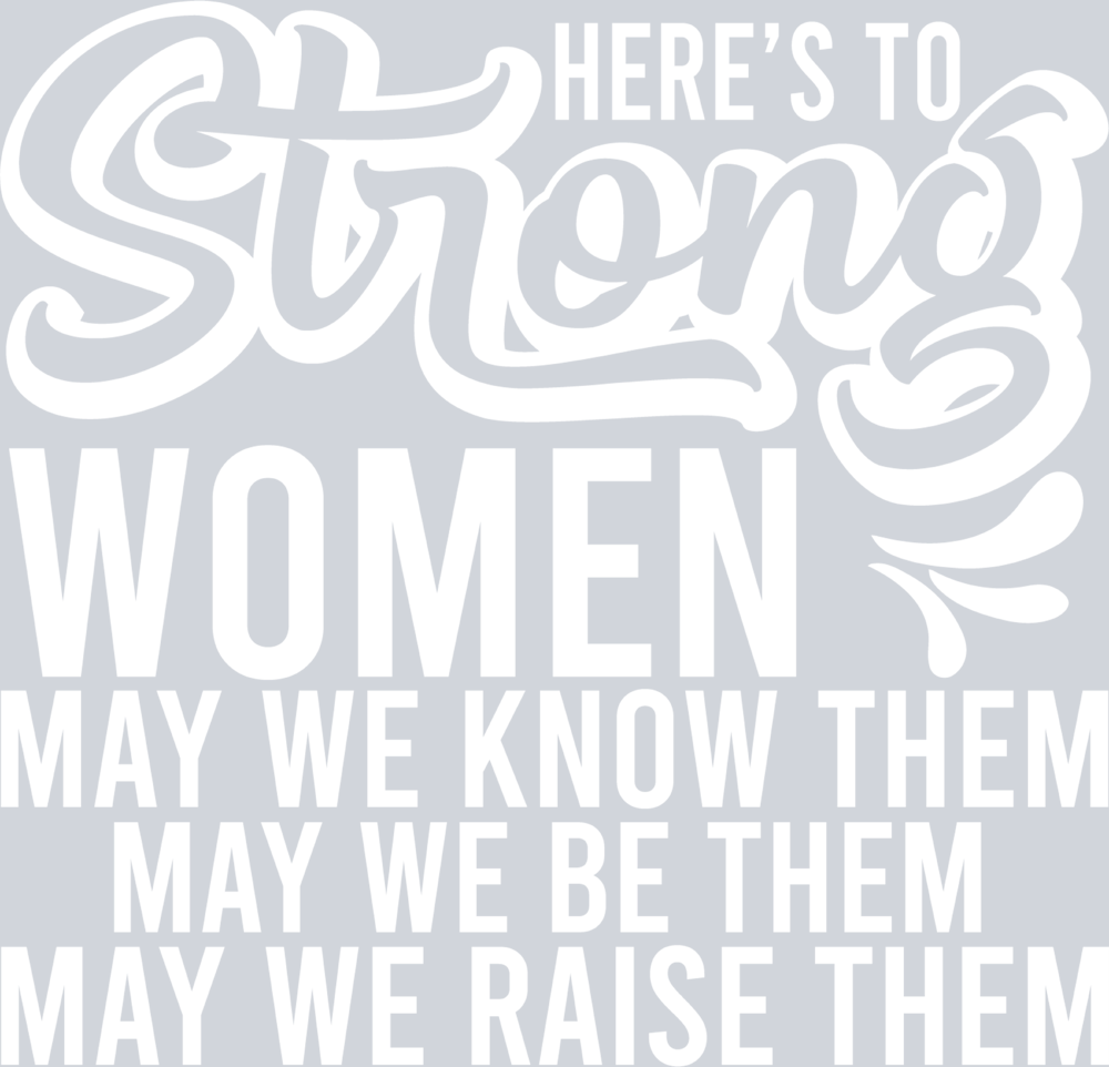 Heres To Strong Women White - STK02730 (DTF Transfers)