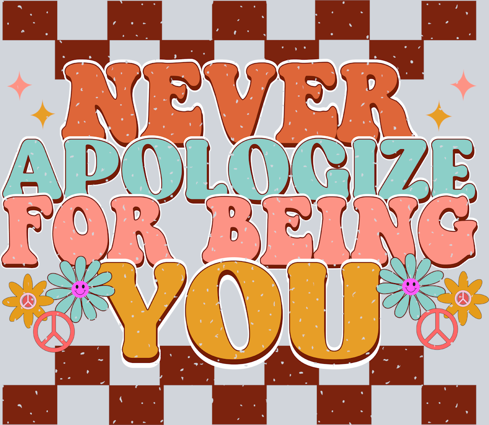 Retro Never Apologize For Being You - STK05220 (DTF Transfers)