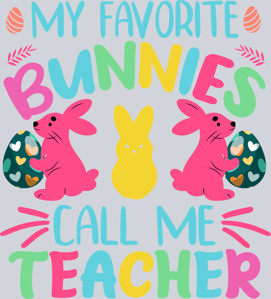 My Favorite Bunnies Call Me Teacher - STK04413 (DTF Transfers)