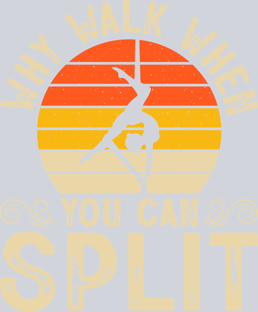 Why Walk When You Can Split - STK07324 (DTF Transfers)