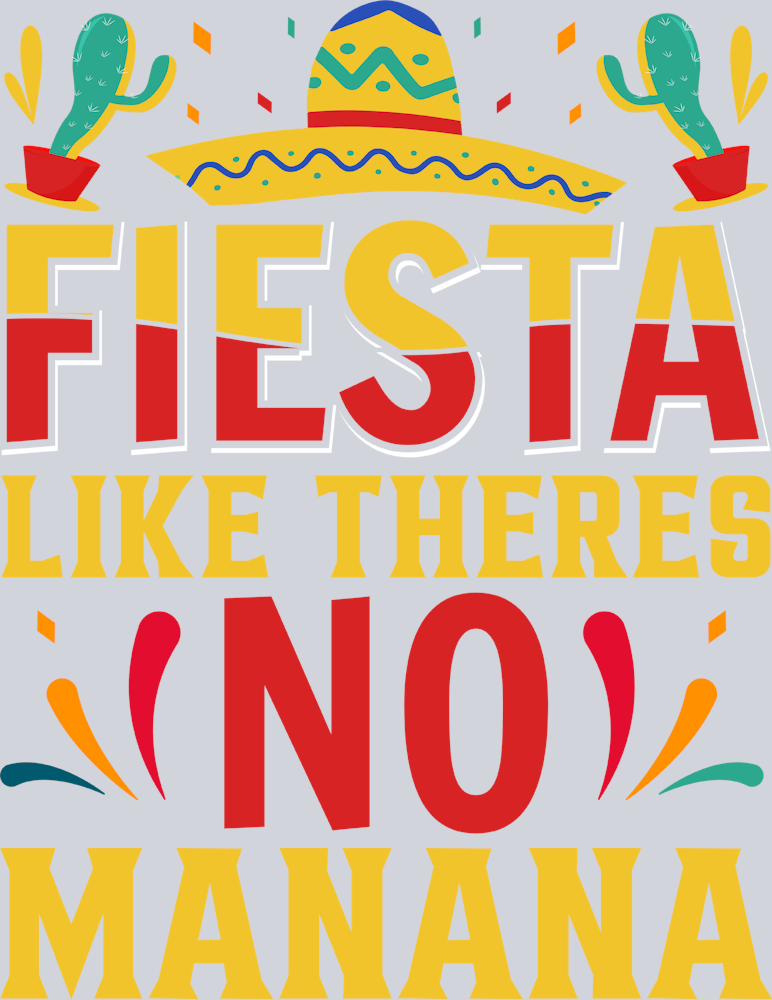 Fiesta Like Theres No Manana - STK02004 (DTF Transfers)