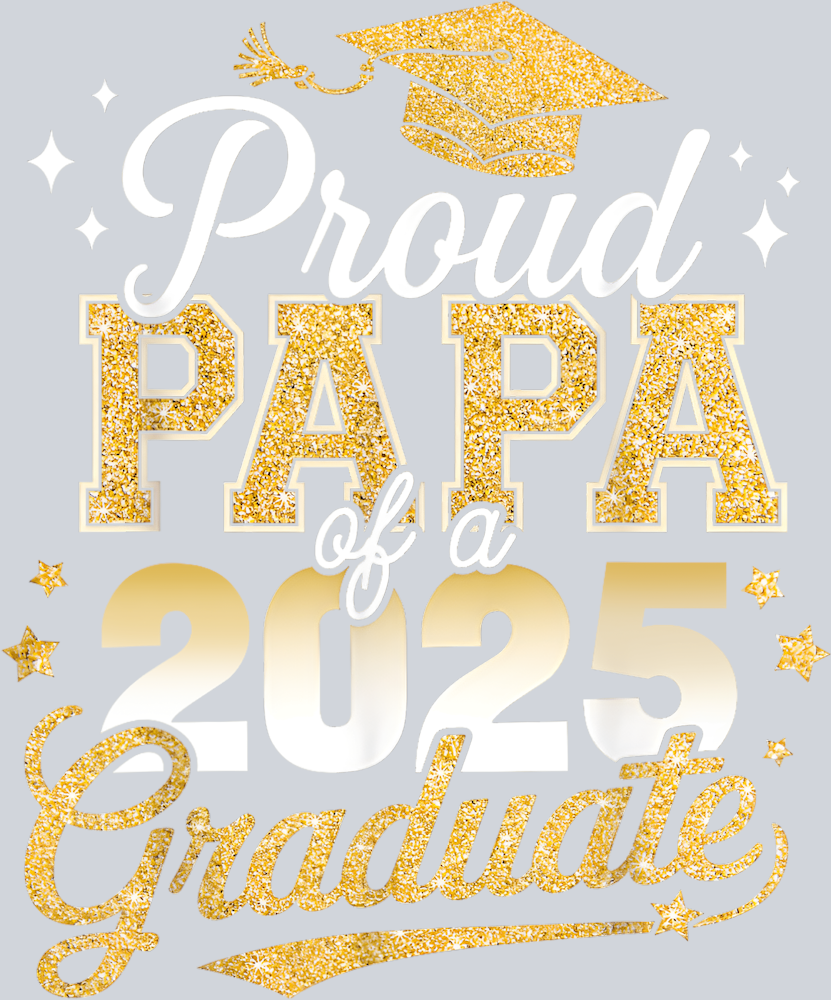 Proud Papa Of A Class Of 2025 Graduate - STK05059 (DTF Transfers)