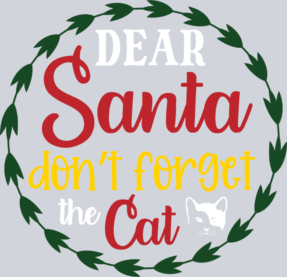 Pets Dear Santa Don't Forget The Cat - STK04835 (DTF Transfers)