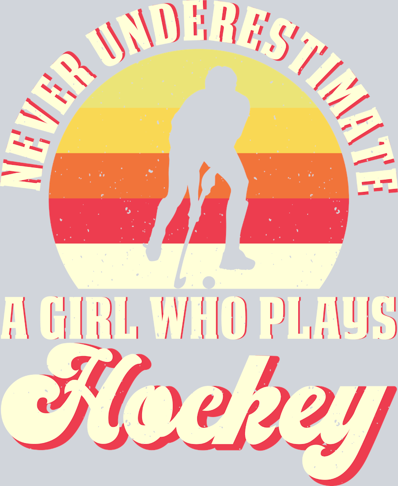 Never Underestimate A Girl Who Plays Field Hockey - STK04485 (DTF Transfers)