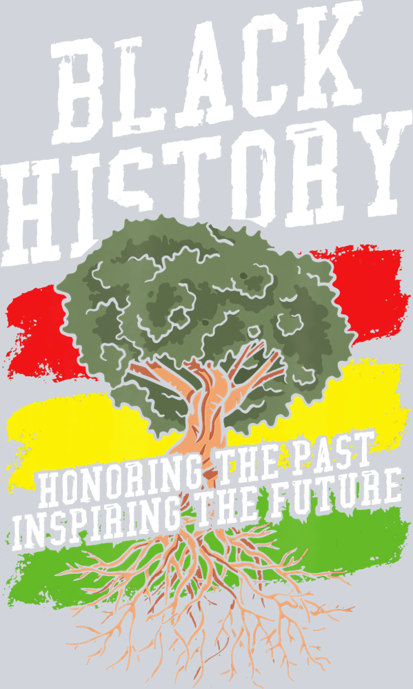 Black History Honoring The Past Inspiring The Future Tree Roots - STK00690 (DTF Transfers)