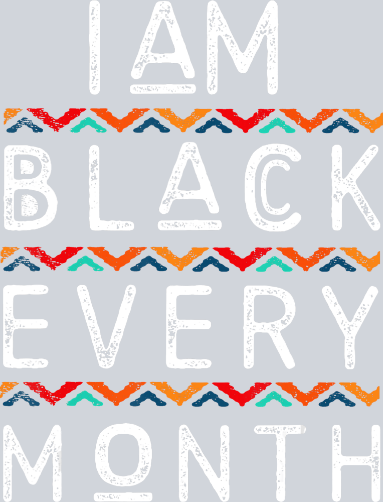 I Am Black Every Month 4 - STK02845 (DTF Transfers)