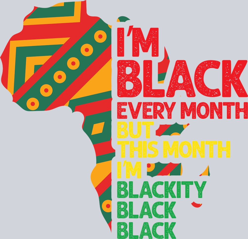 I'm Black Every Month Africa Print - STK03049 (DTF Transfers)