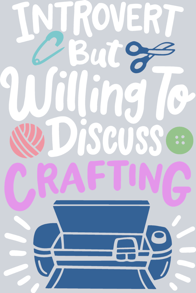 Introvert But Willing To Discuss Crafting - STK07666 (DTF Transfers)