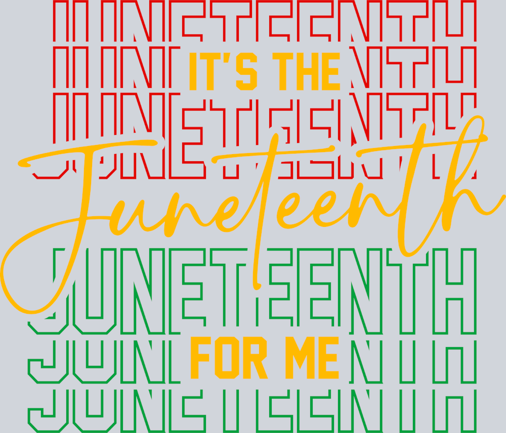 It's The Juneteenth For Me - STK03288 (DTF Transfers)