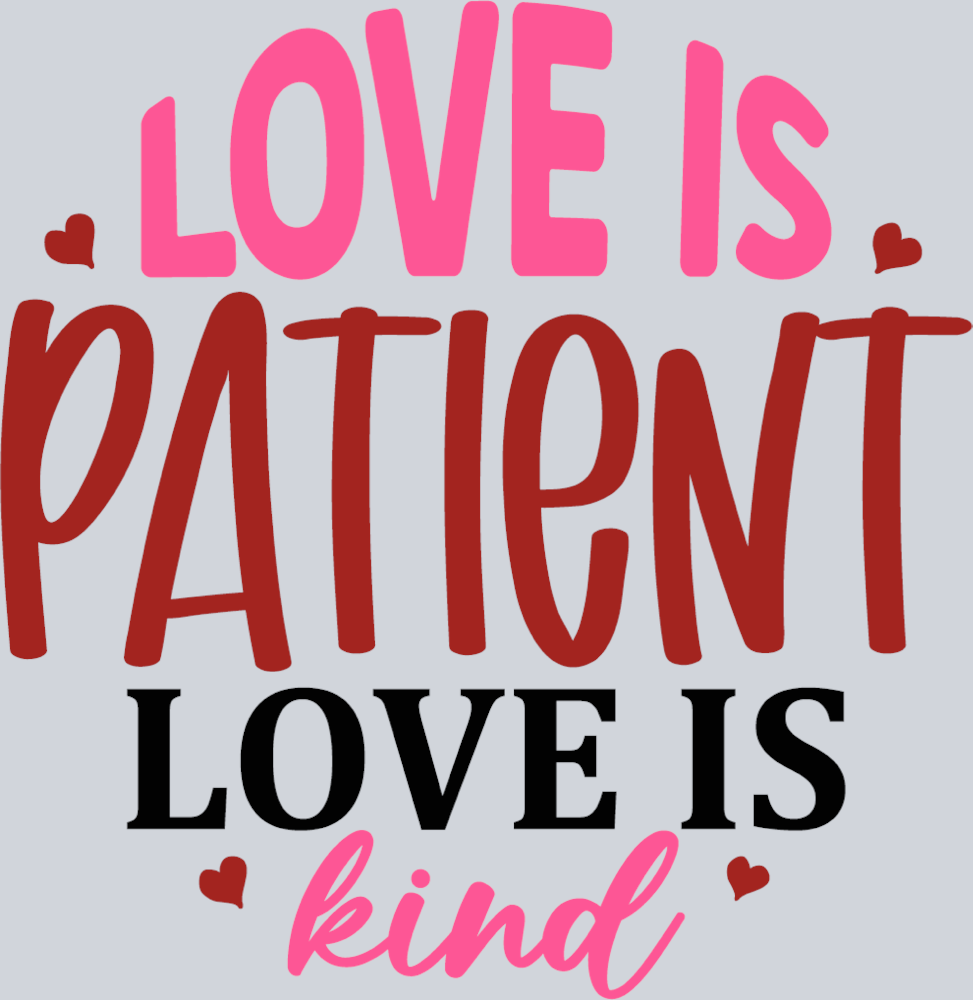 Love Is Patient Love Is Kind - STK03757 (DTF Transfers)