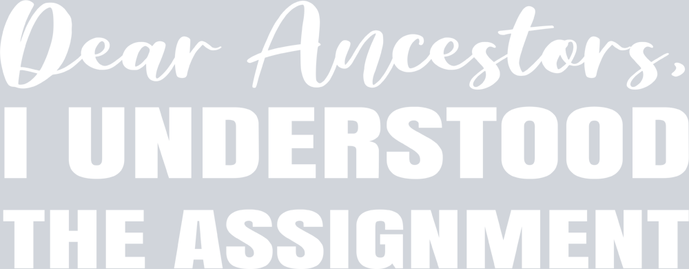 Dear Ancestors - White - STK01612 (DTF Transfers)