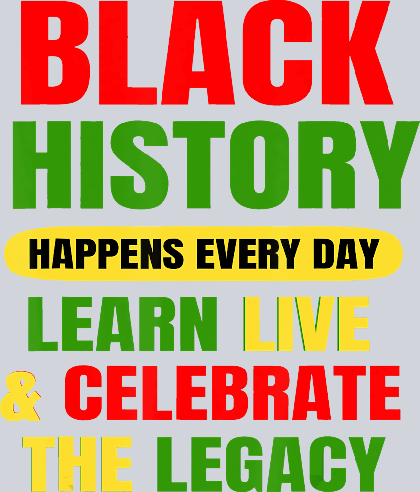 Black History Happens Every Day - STK00682 (DTF Transfers)