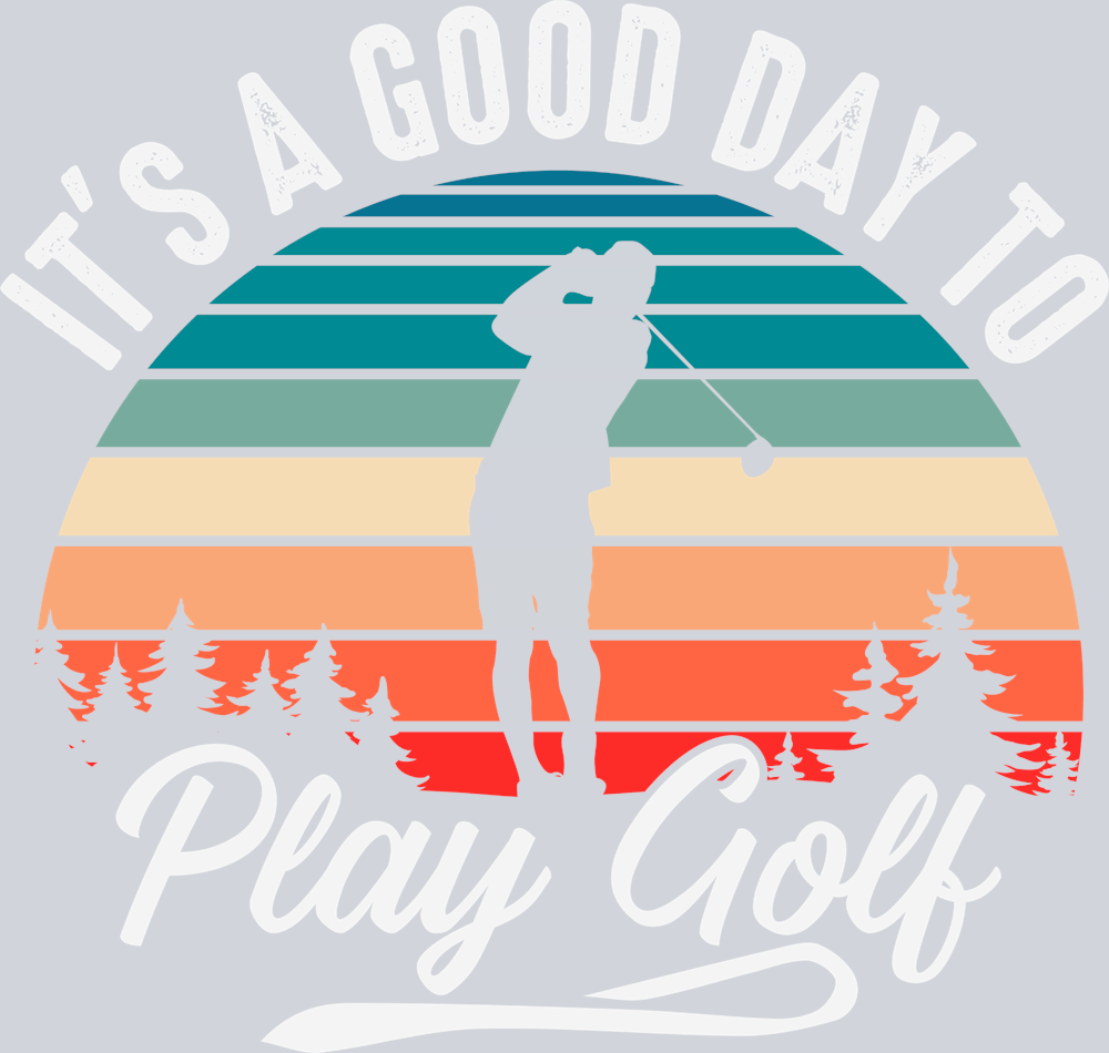 Its A Good Day TO Play Golf - STK03293 (DTF Transfers)
