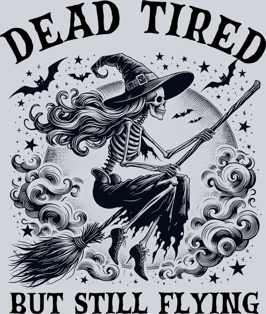 Dead Tired but Still Flying - STK07289 (DTF Transfers)