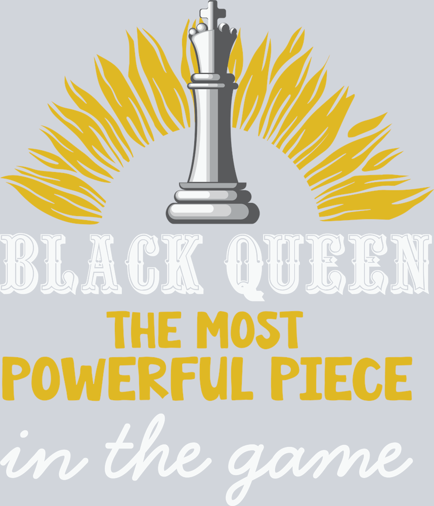 Games Black Queen Most Powerful Piece - STK02195 (DTF Transfers)