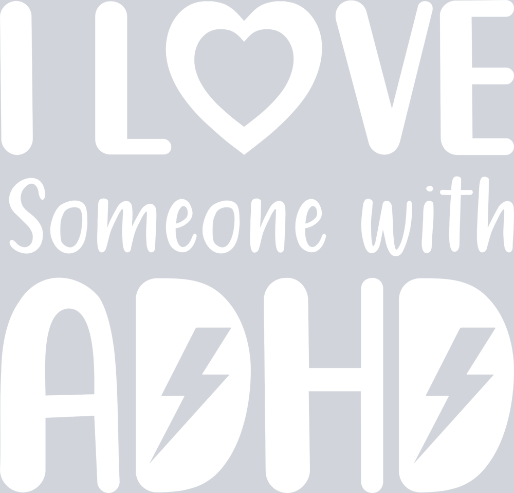 I Love Someone With ADHD - STK02978 (DTF Transfers)